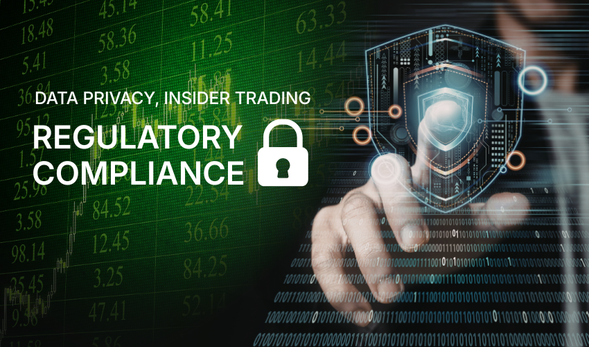Data Privacy, Insider Trading & Regulatory Compliance